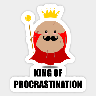 King of procrastination Sticker